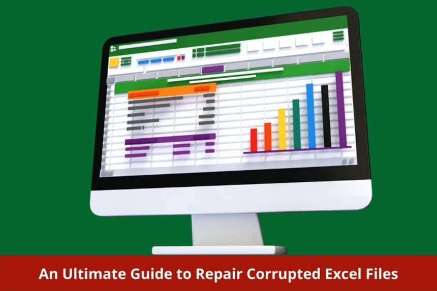 An Ultimate Guide to Repair Corrupted Excel Files
