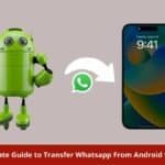 An Ultimate Guide to Transfer Whatsapp From Android to Iphone