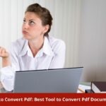 How to Convert Pdf Best Tool to Convert Pdf Documents