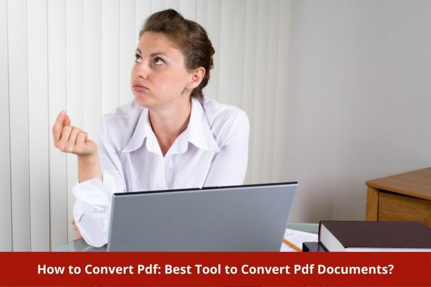How to Convert Pdf Best Tool to Convert Pdf Documents