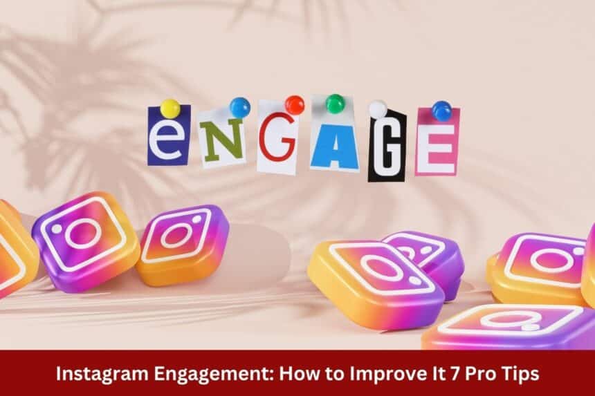 Instagram Engagement How to Improve It 7 Pro Tips