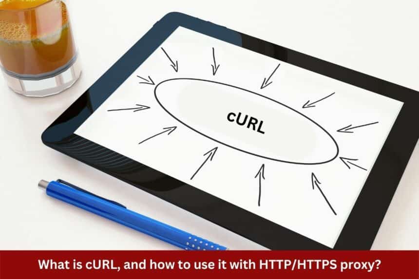 What is cURL and how to use it with HTTPHTTPS proxy