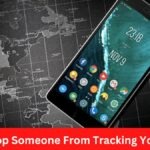 How to Stop Someone From Tracking Your Phone