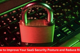 How to Improve Your SaaS Security Posture and Reduce Risk