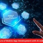 Future of Mobile App Development with AI and ML