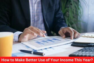 How to Make Better Use of Your Income This Year