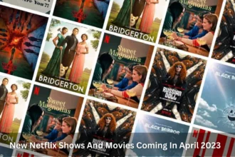 New Netflix Shows And Movies Coming In April 2023