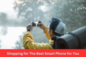 Shopping for The Best Smart Phone for You