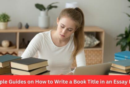 Simple Guides on How to Write a Book Title in an Essay MLA