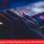 What Types of Gaming Genres are the Most Popular