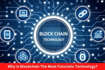 Why Is Blockchain The Most Futuristic Technology