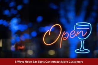 5 Ways Neon Bar Signs Can Attract More Customers 1