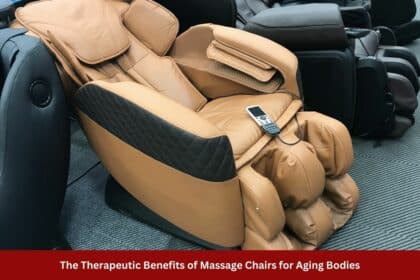 The Therapeutic Benefits of Massage Chairs for Aging Bodies