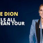 Celine Dion Cancels All European Tour