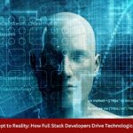 From Concept to Reality How Full Stack Developers Drive Technological Progress