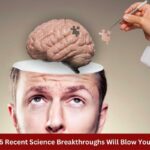 These 5 Recent Science Breakthroughs Will Blow Your Mind 1 1