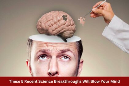 These 5 Recent Science Breakthroughs Will Blow Your Mind 1 1