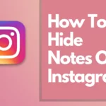 How To Hide Notes On Instagram From Followers