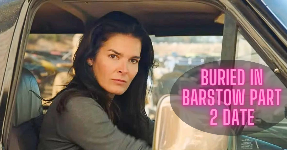 Buried In Barstow Part 2 Released Date, Cast And Where to Watch!