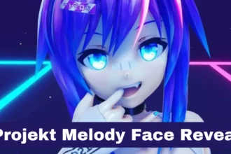 Projekt Melody Face Reveal