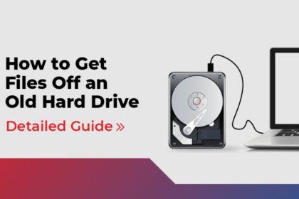 How to Get Files Off an Old Hard Drive Detailed Guide