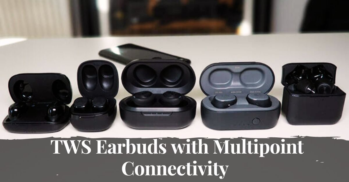 The Ultimate Guide to the 5 Best TWS Earbuds with Multipoint