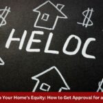 Tap into Your Homes Equity How to Get Approval for a HELOC
