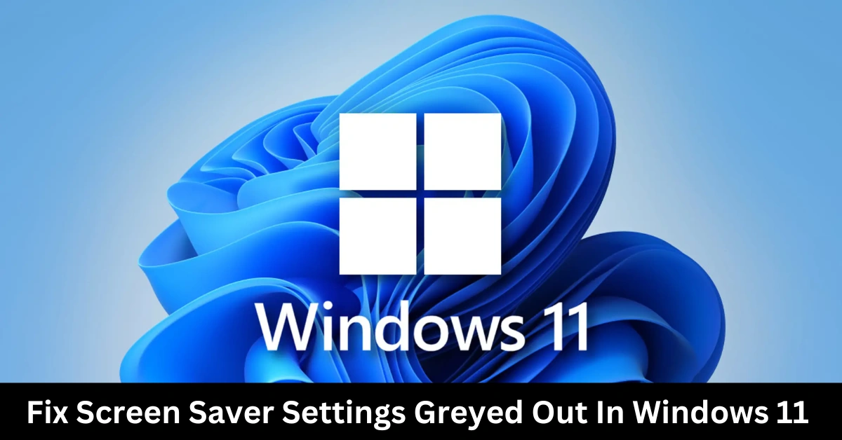 4-easy-methods-to-fix-screen-saver-settings-greyed-out-in-windows-11