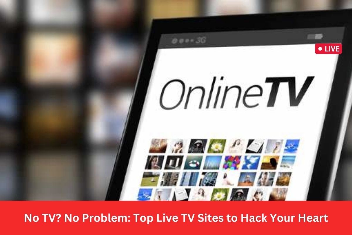 no-tv-no-problem-top-live-tv-sites-to-hack-your-heart