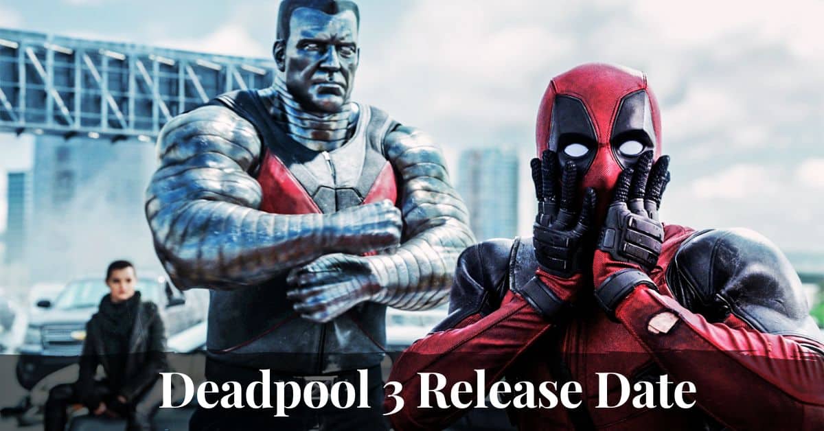 What is Deadpool 3 Release Date? The Xmen Movie We Have Been Waiting for!