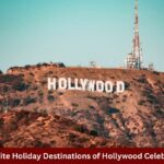 Favorite Holiday Destinations of Hollywood Celebrities