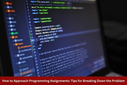 How to Approach Programming Assignments Tips for Breaking Down the Problem