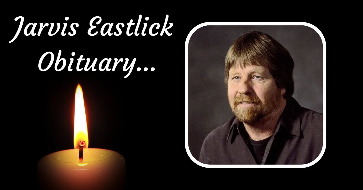 Jarvis Eastlick Obituary Final Goodbye to a Beautiful Soul