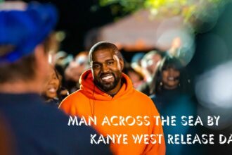 Man Across The Sea by Kanye West Release Date