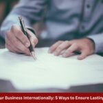 Scale Your Business Internationally 5 Ways to Ensure Lasting Growth