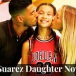 Suarez Daughter Now