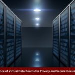 The Importance of Virtual Data Rooms for Privacy and Secure Document Sharing