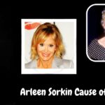 Arleen Sorkin Cause of Death