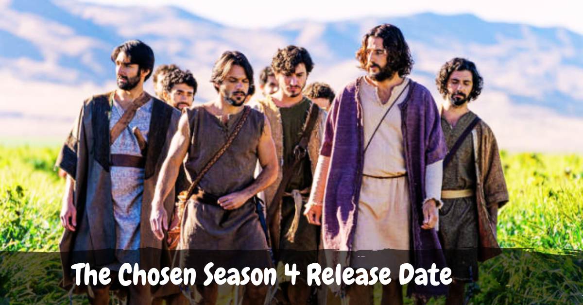 The Chosen Season 4 Release Date Exposed The Most Anticipated TV Show   The Chosen Season 4 Release Date 