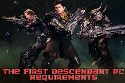 The First Descendant Pc Requirements