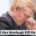 Why Did Alex Murdaugh Kill His Family