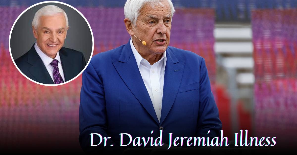 Dr. David Jeremiah Illness All About His Health Update for 2023!