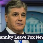 Is Sean Hannity Leave Fox News