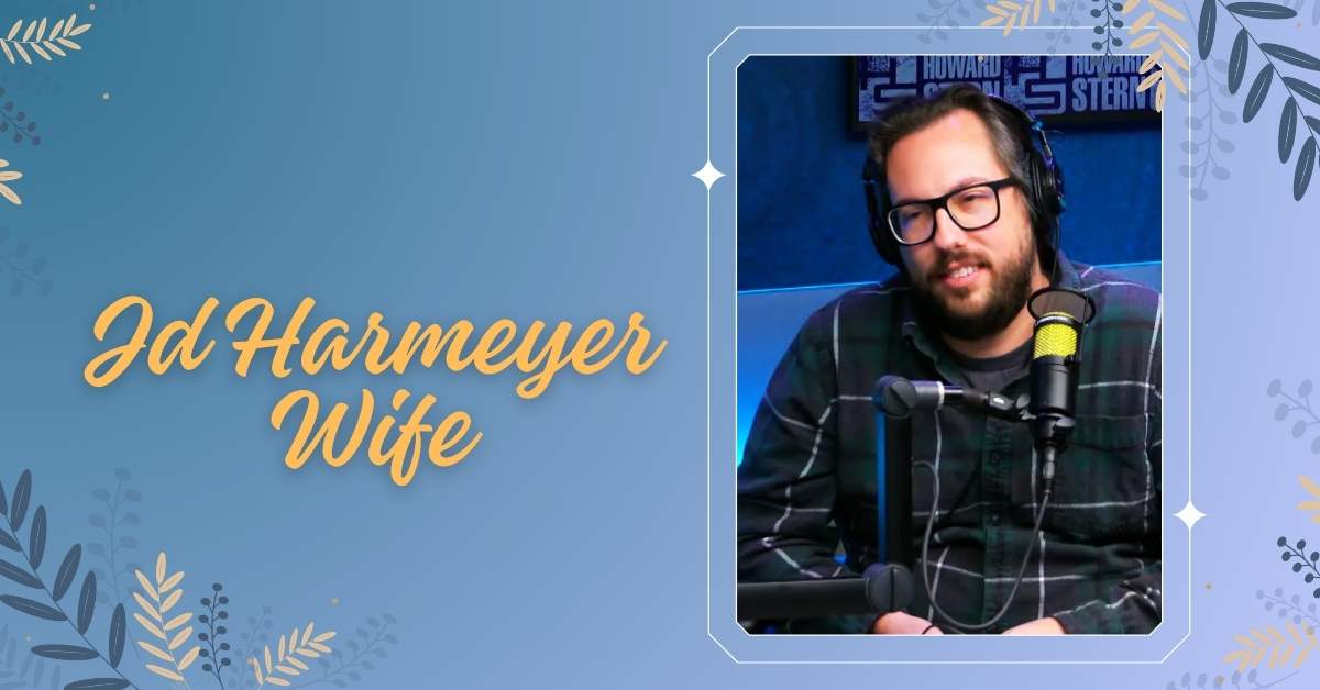 Who is Jd Harmeyer Wife? A Look Into His Personal Life!