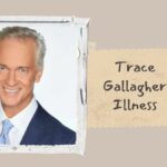 Trace Gallagher Illness