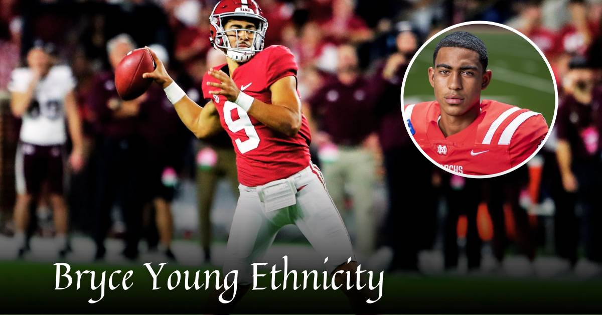 Bryce Young Ethnicity: Football, Family, And Wealthy Lifestyle!