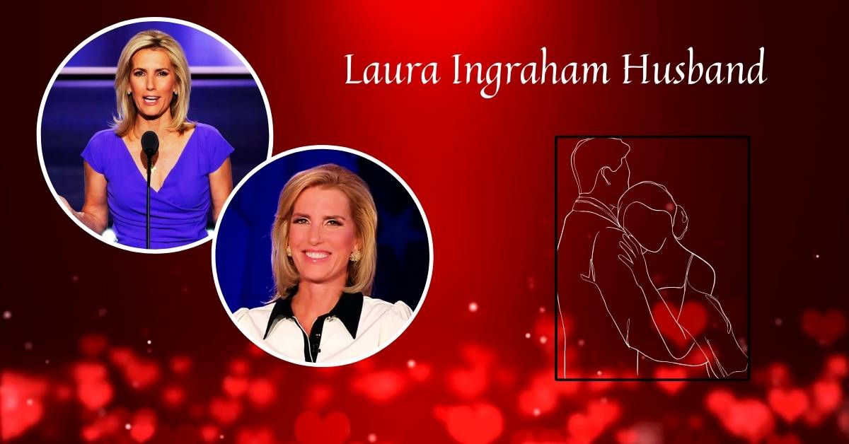 Who is Laura Ingraham Husband? A Behind-the-Scenes Look at Their Relationship!