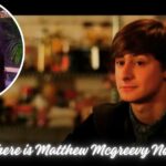 Where is Matthew Mcgreevy Now