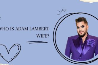 Who Is Adam Lambert Wife