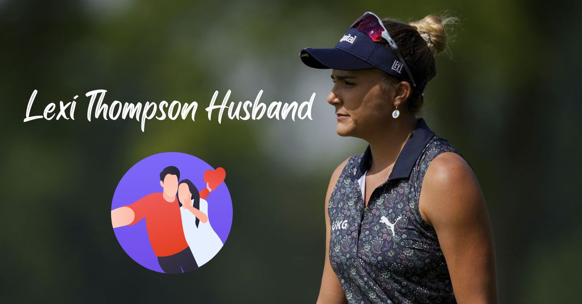 Lexi Thompson Husband Is American Golfer Married Or Not